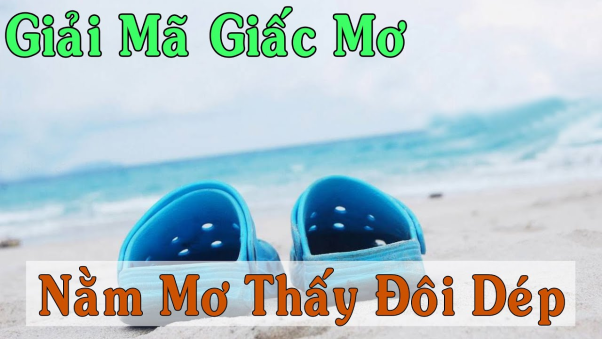 Mơ thấy đôi dép có thực sự đơn thuần như mình nghĩ