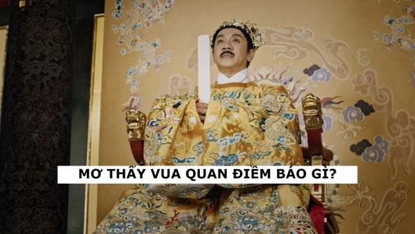 Mơ thấy vua quan tốt hay xấu, đánh số nào thì trúng?